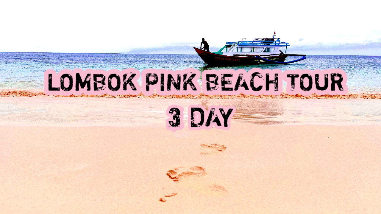 LOMBOK PINK BEACH TOUR 3 DAY