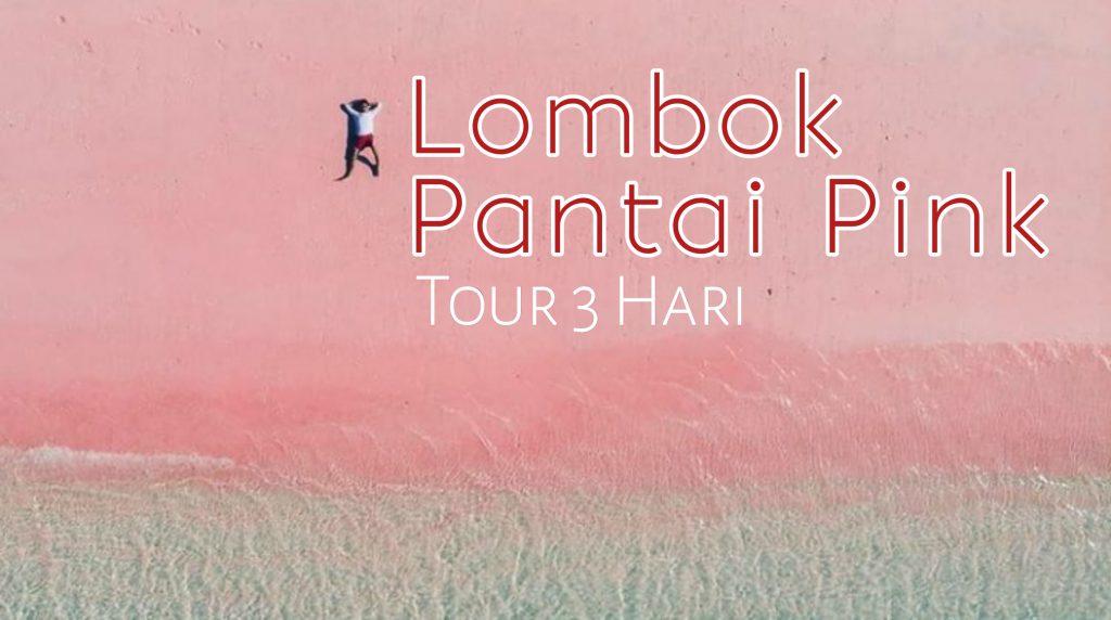 TOUR LOMBOK PANTAI PINK 3 HARI 
